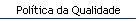 Pol�tica da Qualidade